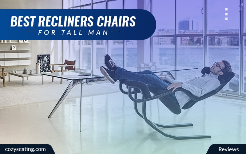 10 Best Recliners for Tall Man (Budget-Friendly)