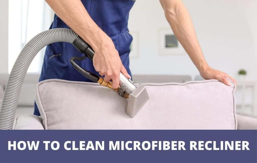 How To Clean Microfiber Recliner