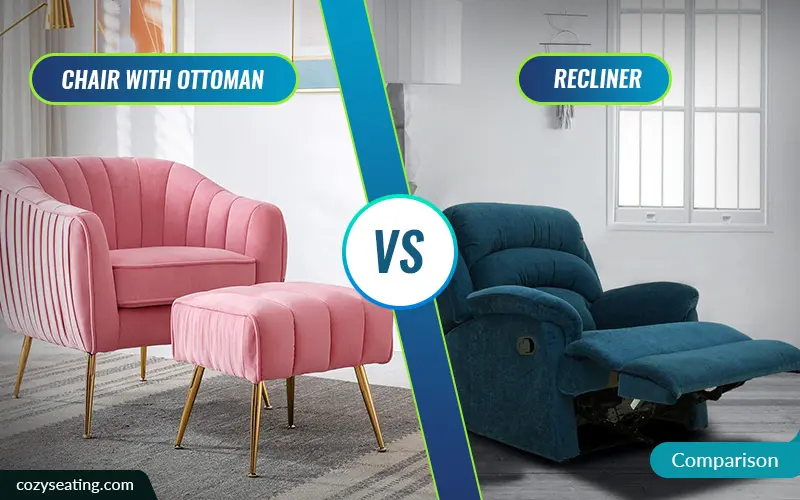 Chair with Ottoman vs. Recliner – Which One To Buy?
