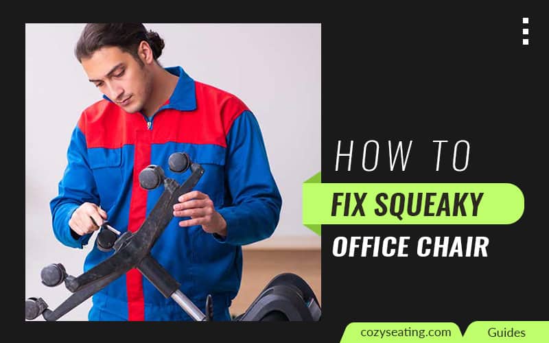 How to Fix Squeaky Office Chair With Easy Steps
