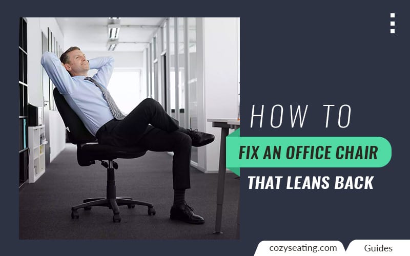 Fix an Office Chair That Leans Back