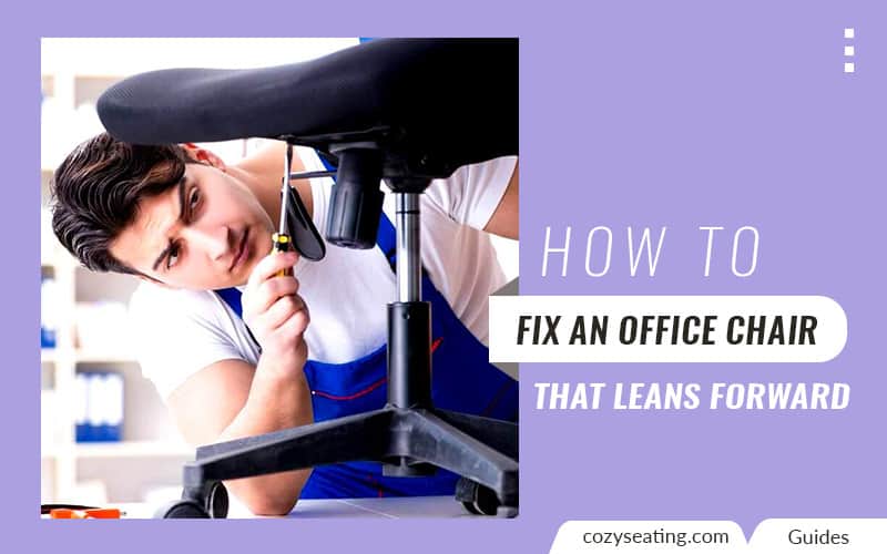 Fix an Office Chair That Leans Forward