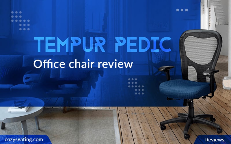 6 Best Tempur-Pedic Office Chair Review
