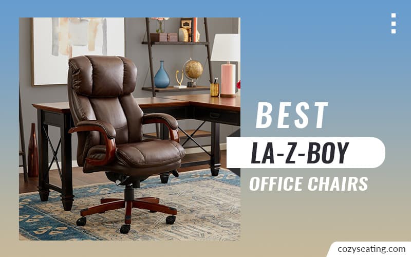 10 Best La-Z-Boy Office Chairs To Buy in 2022