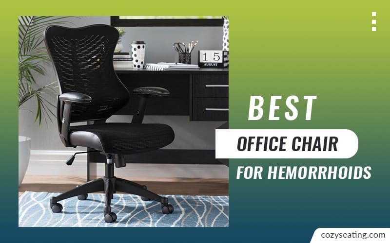 10 Best Office Chair for Hemorrhoids That Win Customers