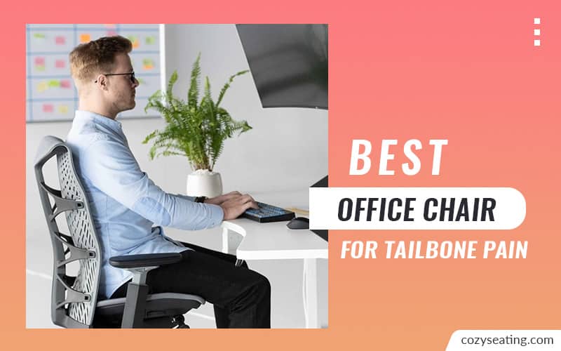 10 Best Office Chair for Tailbone Pain [2022 – Picks]