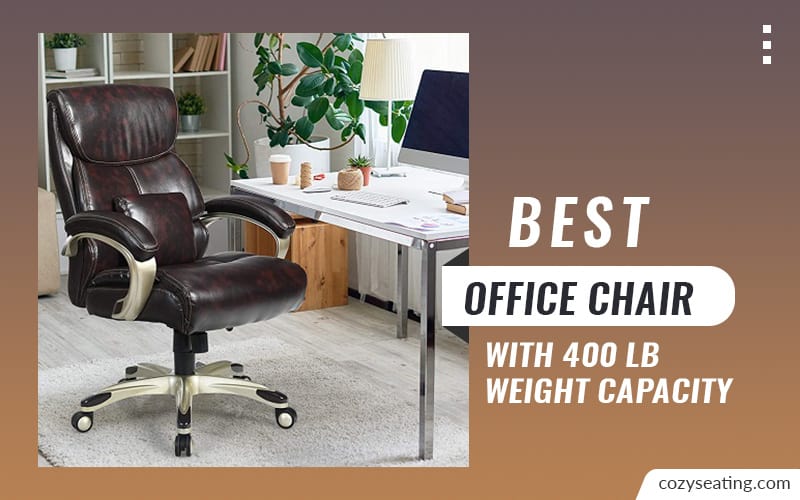 10 Best Office Chair with 400 lb Weight Capacity