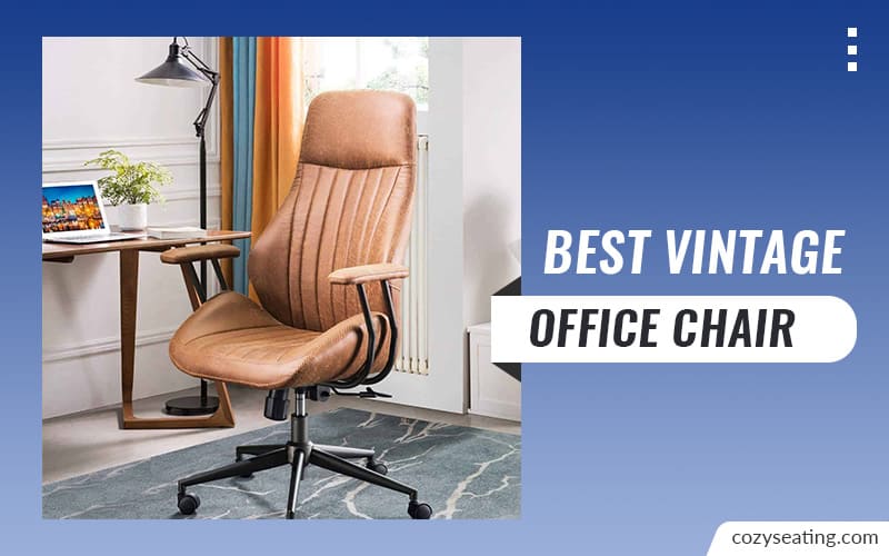 8 Best Vintage Office Chair for Your Home or Office