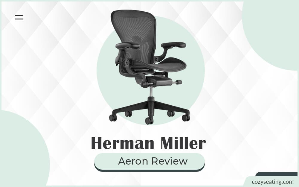 Herman Miller Aeron Review: Why Aeron Chair Is The Best?