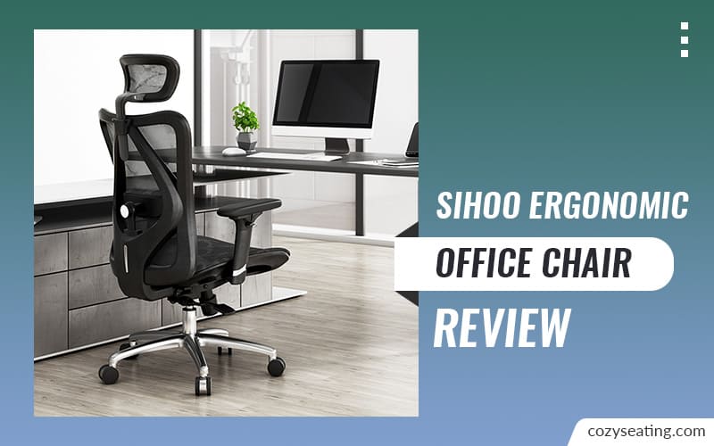 7 Best Sihoo Ergonomic Office Chair Review (2022 – Updated)