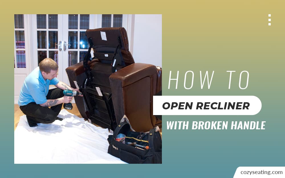 How to Open Recliner With Broken Handle