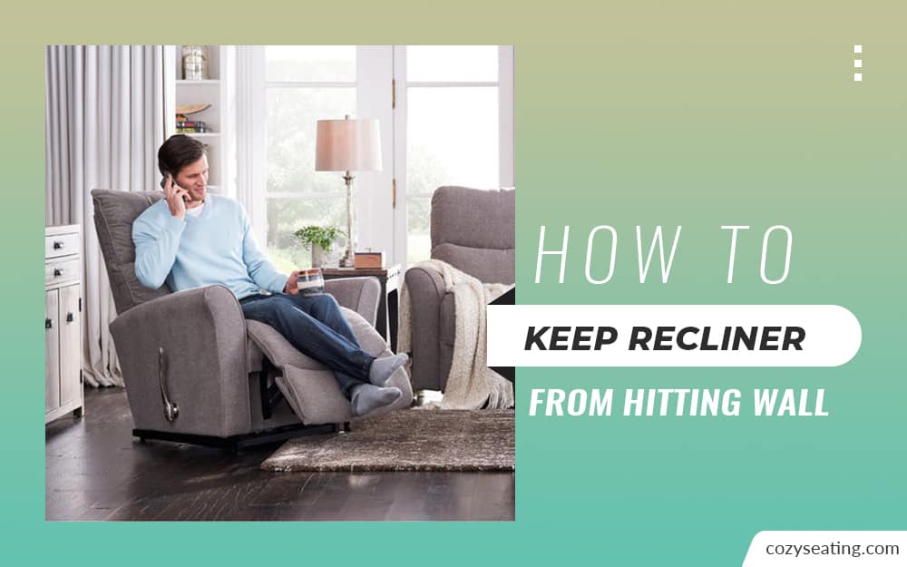 How To Keep Recliner From Hitting Wall