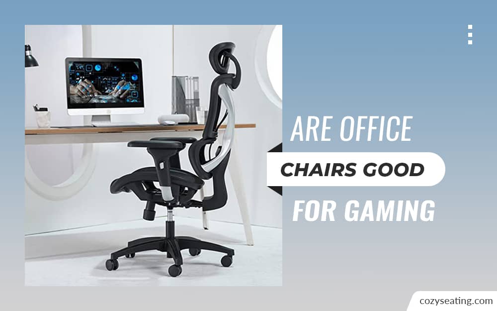 Are Office Chairs Good for Gaming?