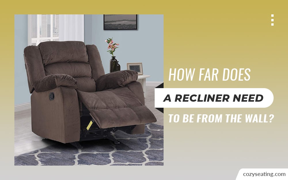 How Far Does a Recliner Need to Be from the Wall?