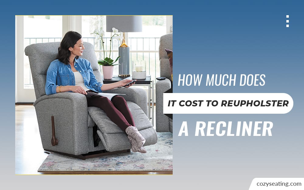 How Much Does it Cost to Reupholster a Recliner?