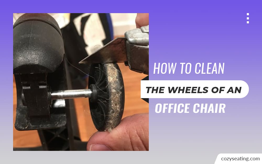 How to Clean the Wheels of an Office Chair