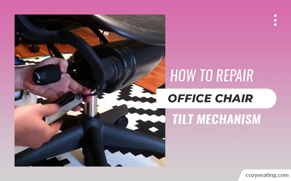 How to Repair Office Chair Tilt Mechanism