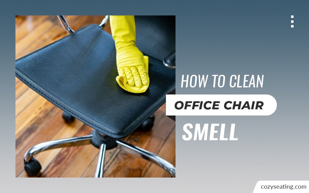 How To Clean Office Chair Smell? – A Pro Guide