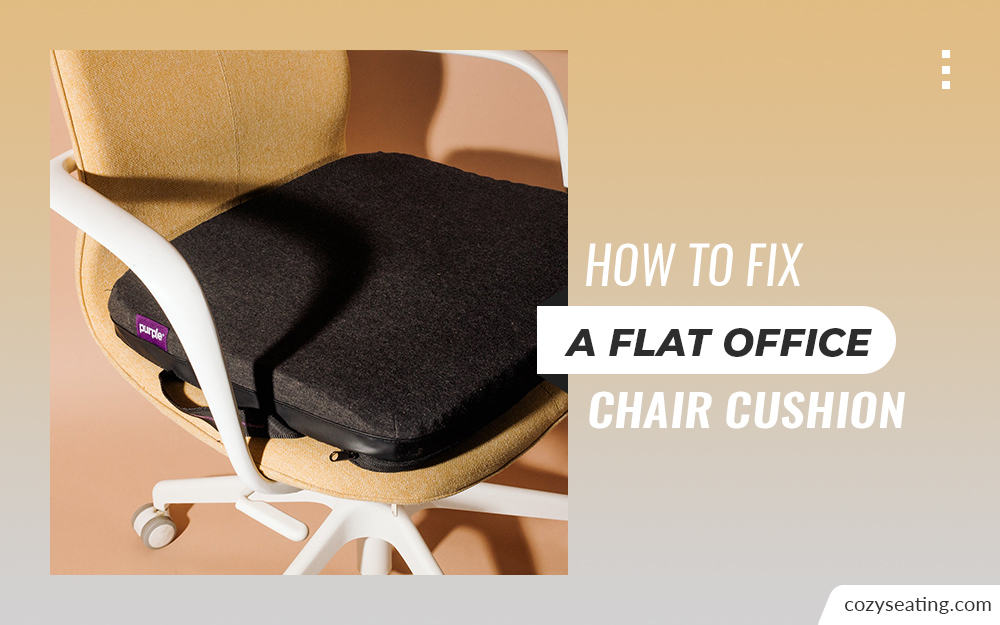 How to Fix a Flat Office Chair Cushion