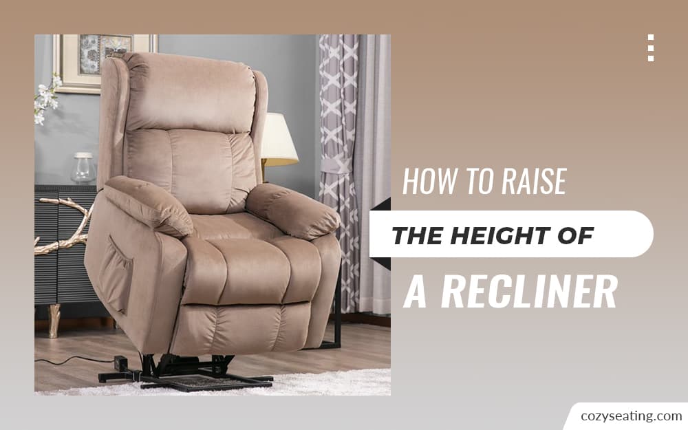How to Raise the Height of a Recliner