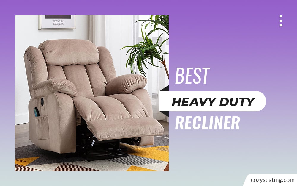 10 Best Heavy Duty Recliner: My Top Selection for 2022