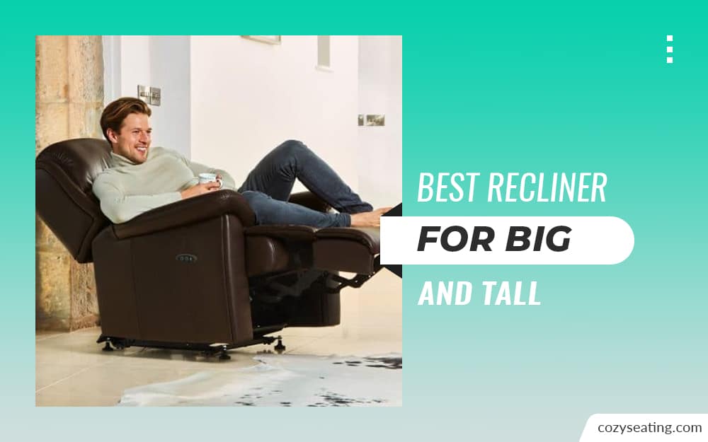 10 Best Recliner for Big and Tall: Updated for 2022