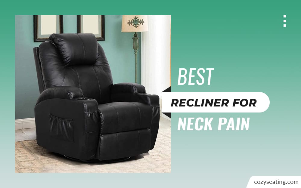 6 Best Recliner for Neck Pain in 2022