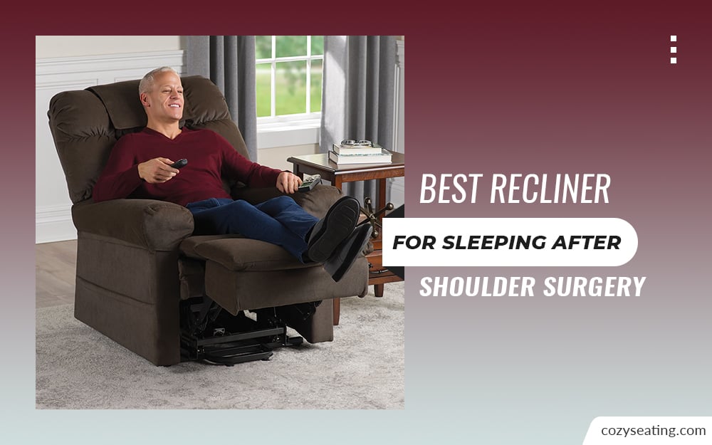 8 Best Recliner for Sleeping after Shoulder Surgery