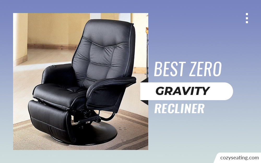 10 Best Zero Gravity Recliner Chair