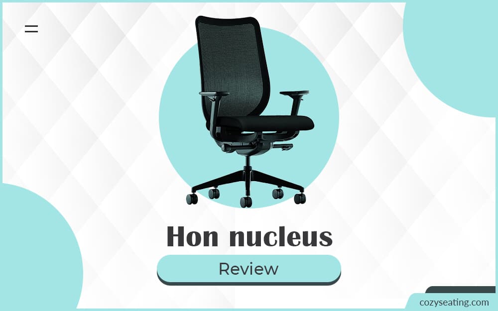 Hon Nucleus Review: The Chair That Makes Your Back Happy!