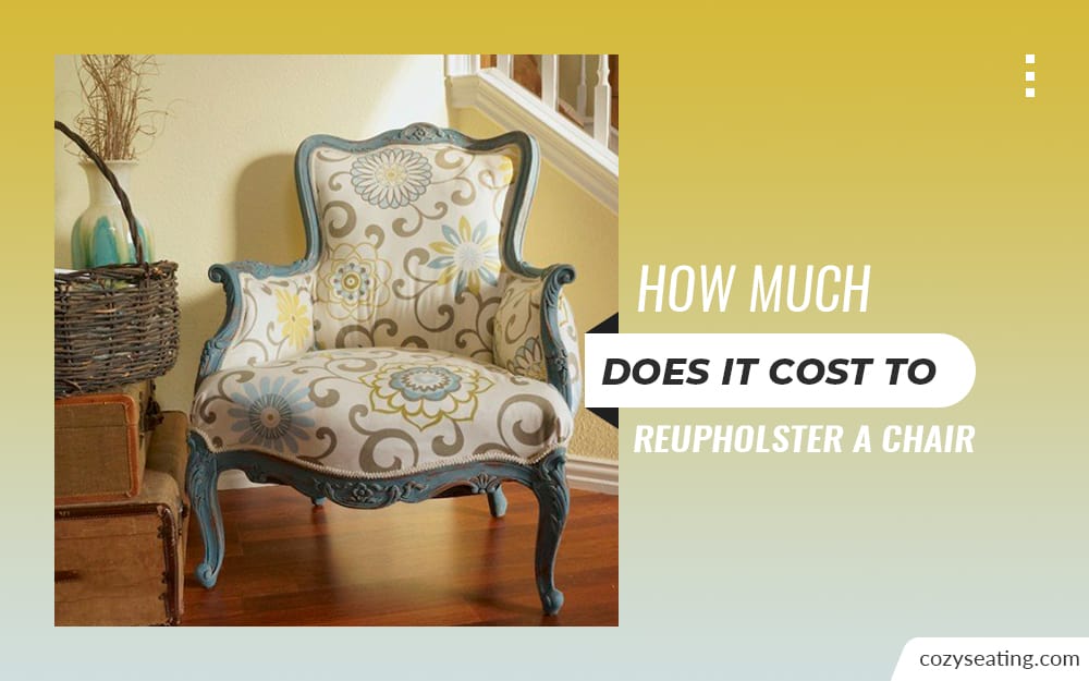 How Much Does it Cost to Reupholster a Chair