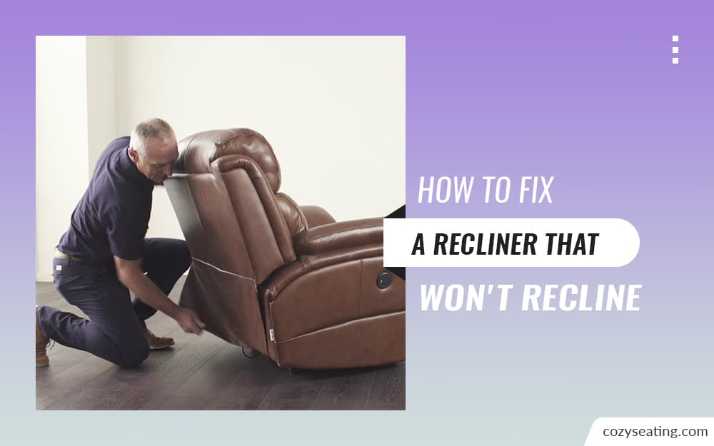 How To Fix A Recliner That Won't Recline