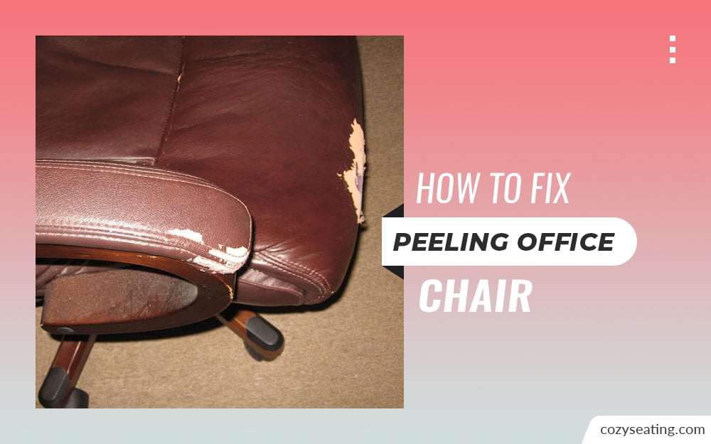3 Easy Ways to Fix Peeling Office Chair