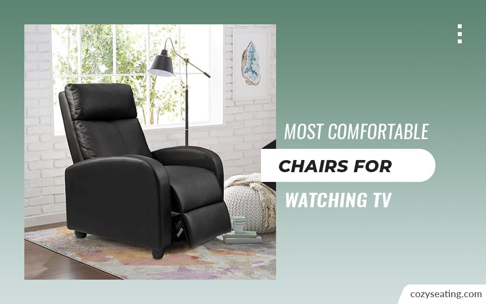 10 Most Comfortable Chairs for Watching TV