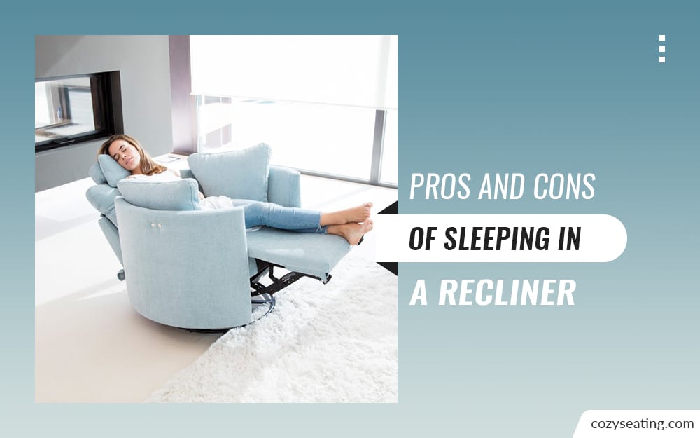 Pros And Cons Of Sleeping In A Recliner