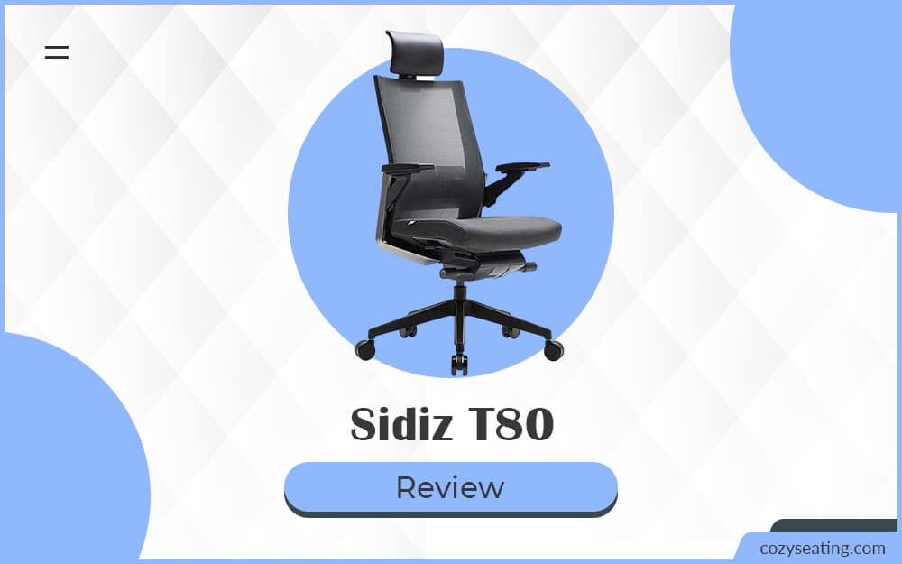 Sidiz T80 Chair Review: Pay Less Get More!