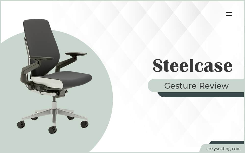 Steelcase Gesture Review: Why You Should Buy It Today!