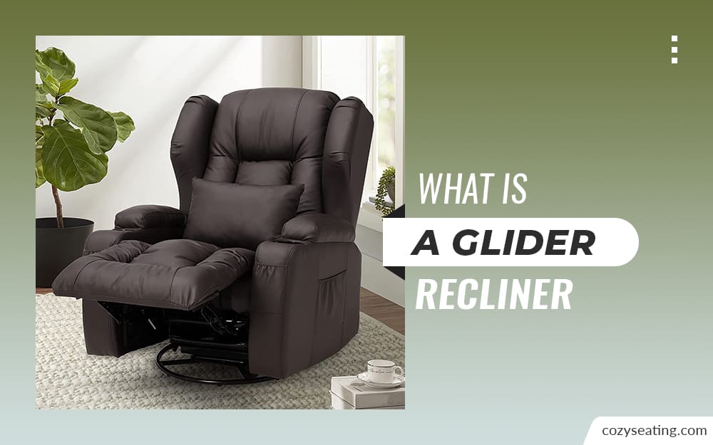 What Is a Glider Recliner?