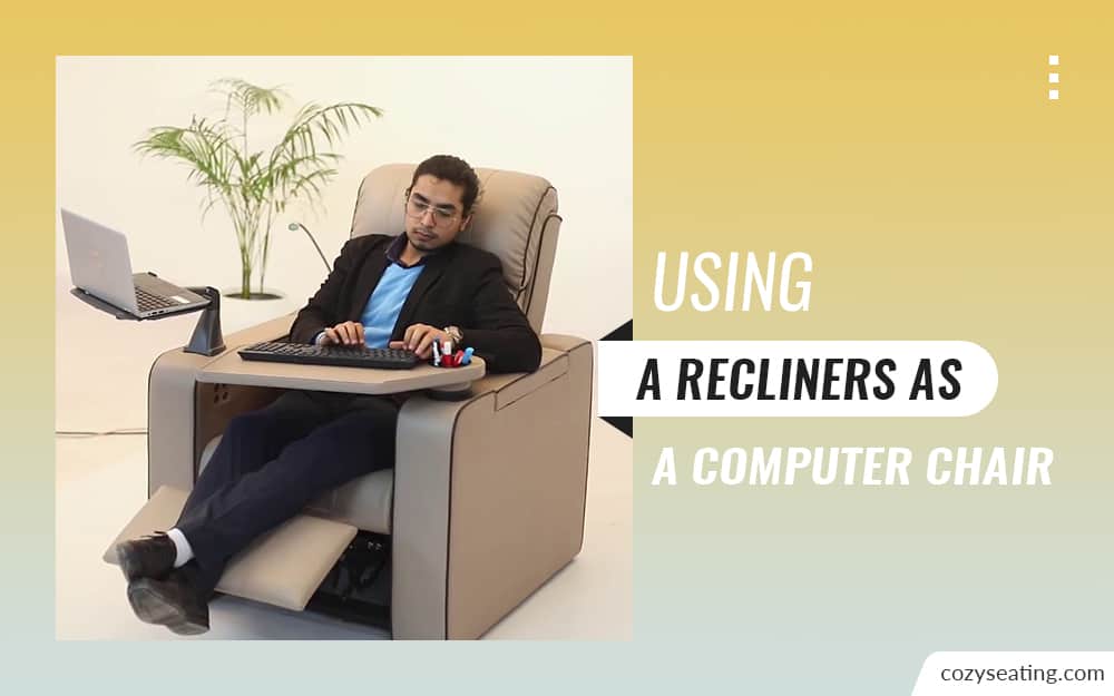 Using A Recliner As A Computer Chair Is Good Idea?