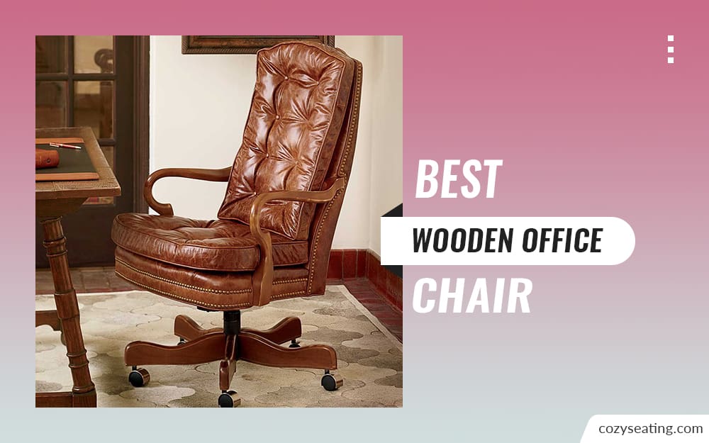 8 Best Wooden Office Chair of 2022