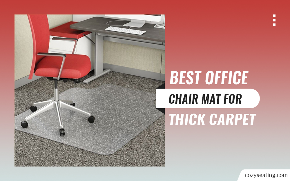 5 Best Chair Mat For Thick Carpet