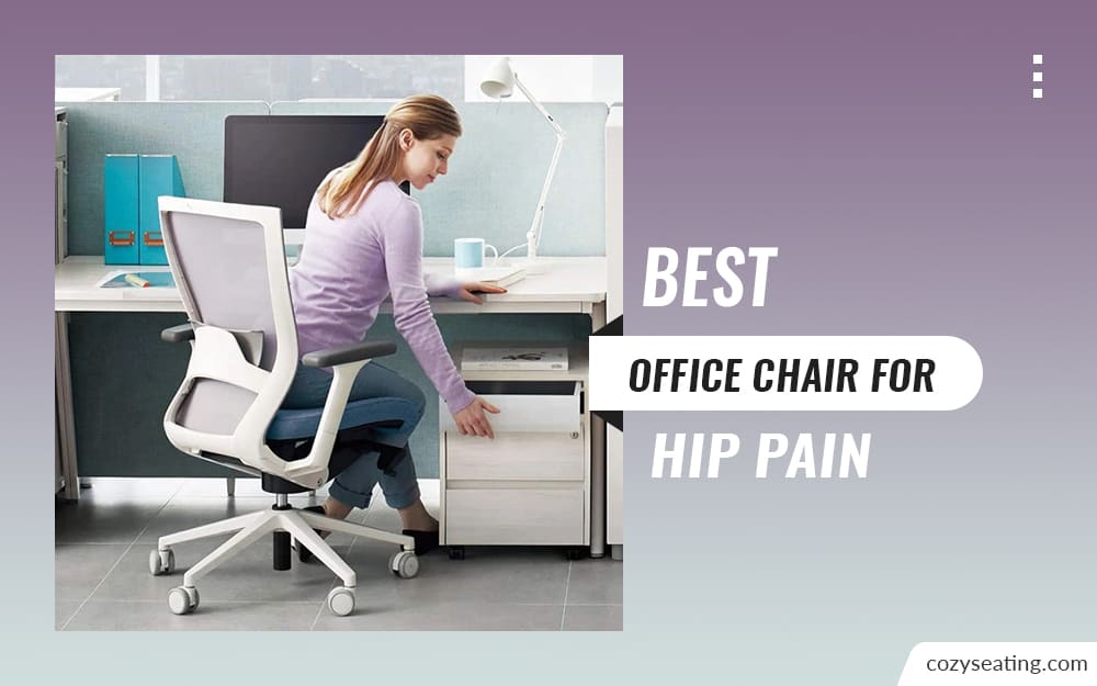 10 Best Office Chair for Hip Pain to Buy in 2022