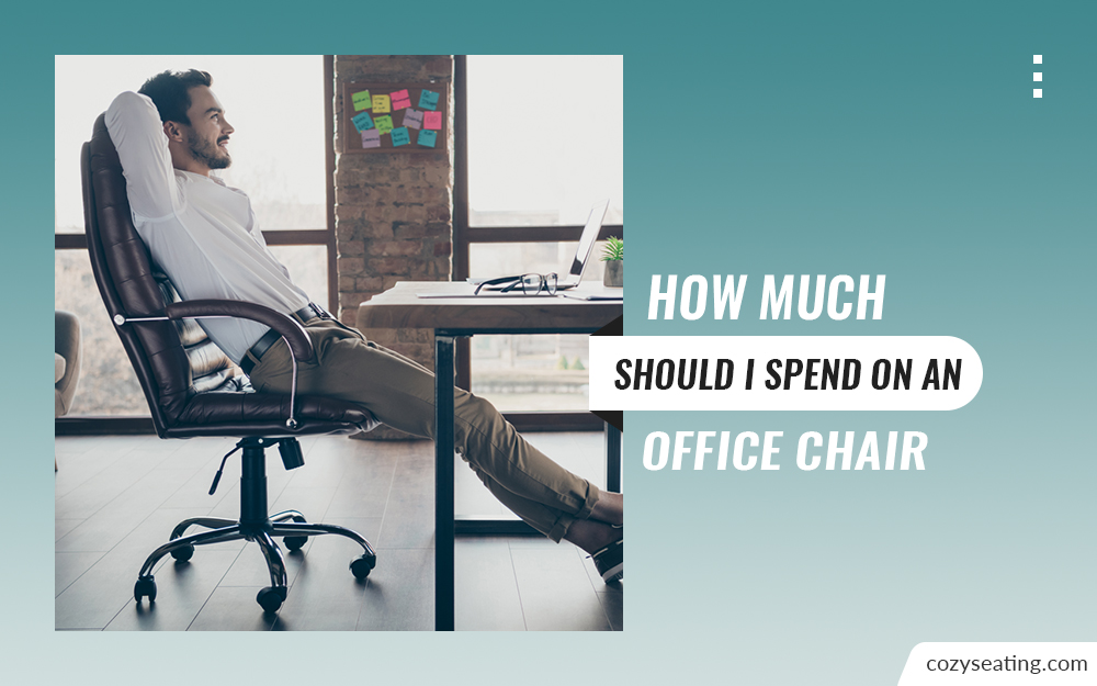 How Much Should I Spend On An Office Chair